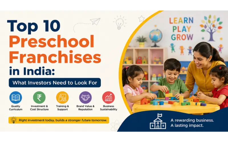 Top 10 Preschool Franchises in India 2026 What Investors Need to Look For