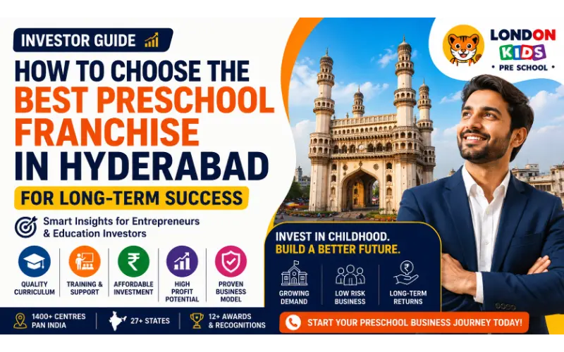 How to Choose the Best Preschool Franchise in Hyderabad for Long Term Success